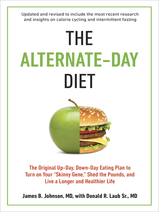 Title details for The Alternate-Day Diet Revised by James B. Johnson M.D. - Available